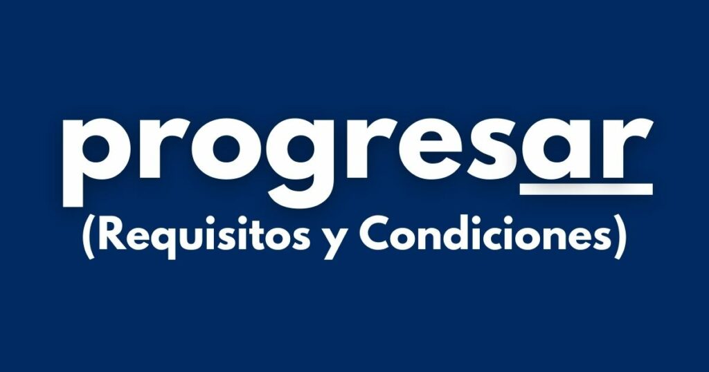 Requisitos y Condiciones para Participar en las Becas Progresar